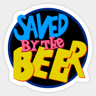 Saved By the Beer Sticker